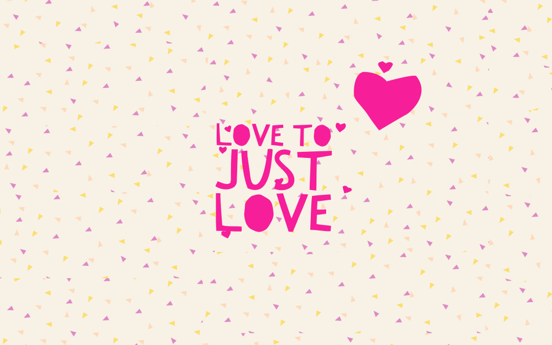 Love to Just Love