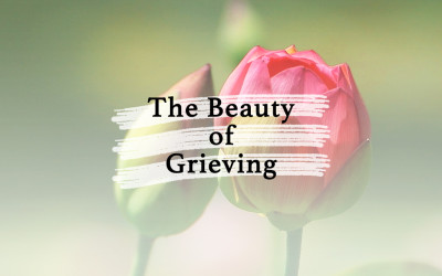 The Beauty of Grieving