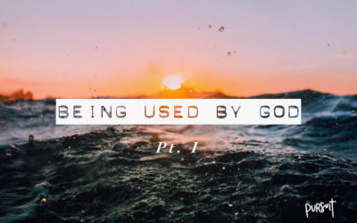 Being Used by God – Part I