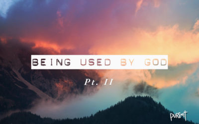 Being Used by God – Part II