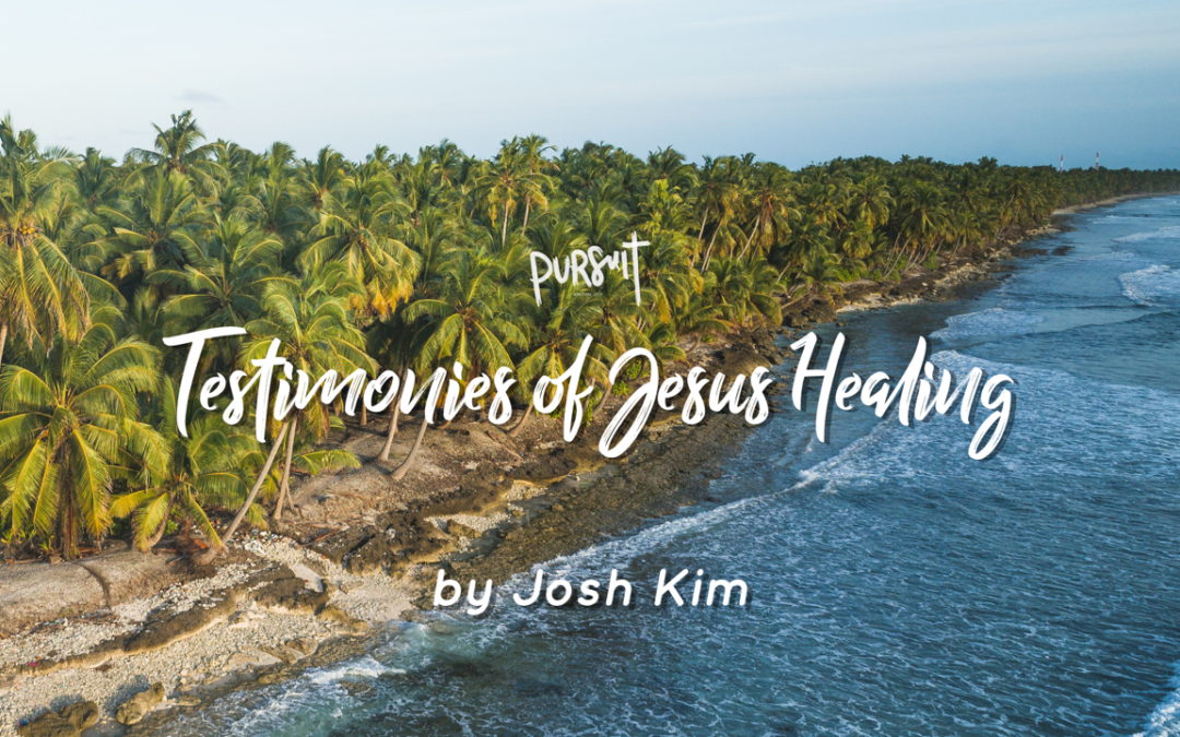 Testimonies of Jesus Healing