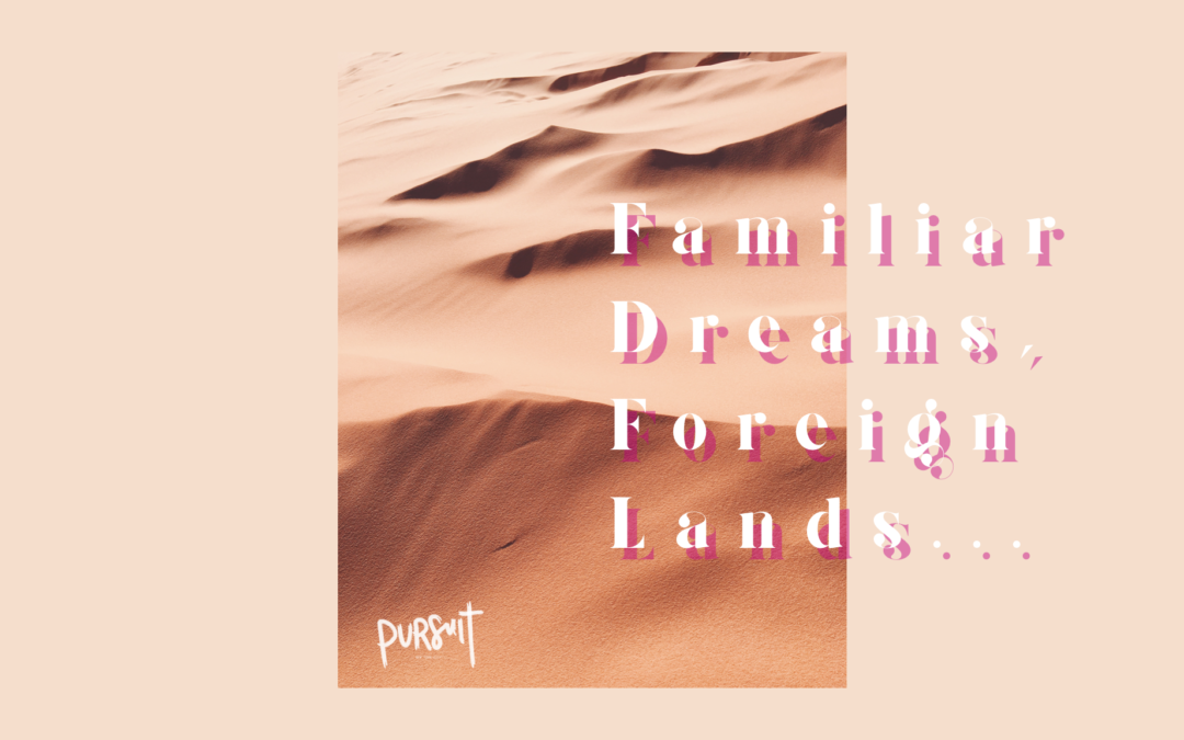 Familiar Dreams, Foreign Lands