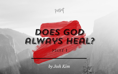 Does God Always Heal? (Part I)