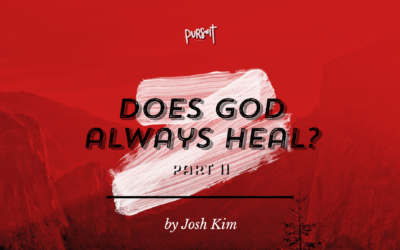 Does God Always Heal? (Part II)